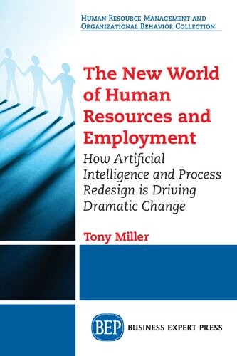 The New World Of Human Resources And Employment How Artificial Intelligence And Process Redesign Is Driving Dramatic Change Tony Miller Author