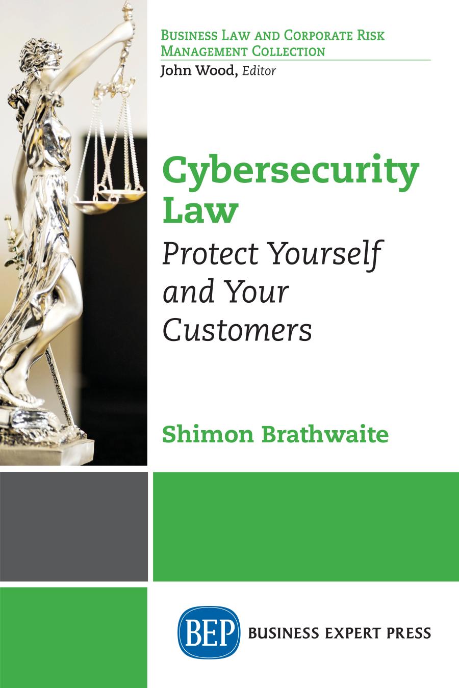 Cybersecurity Law Protect Yourself And Your Customers Shimon Brathwaite Author