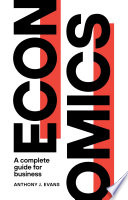 Economics A Complete Guide For Business Anthony J Evans