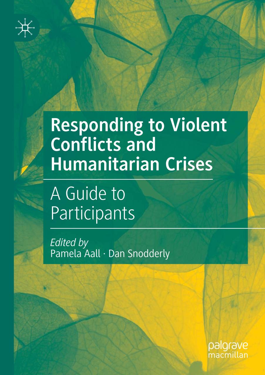 Responding To Violent Conflicts And Humanitarian Crises A Guide To Participants 1st Edition Pamela Aall Editor