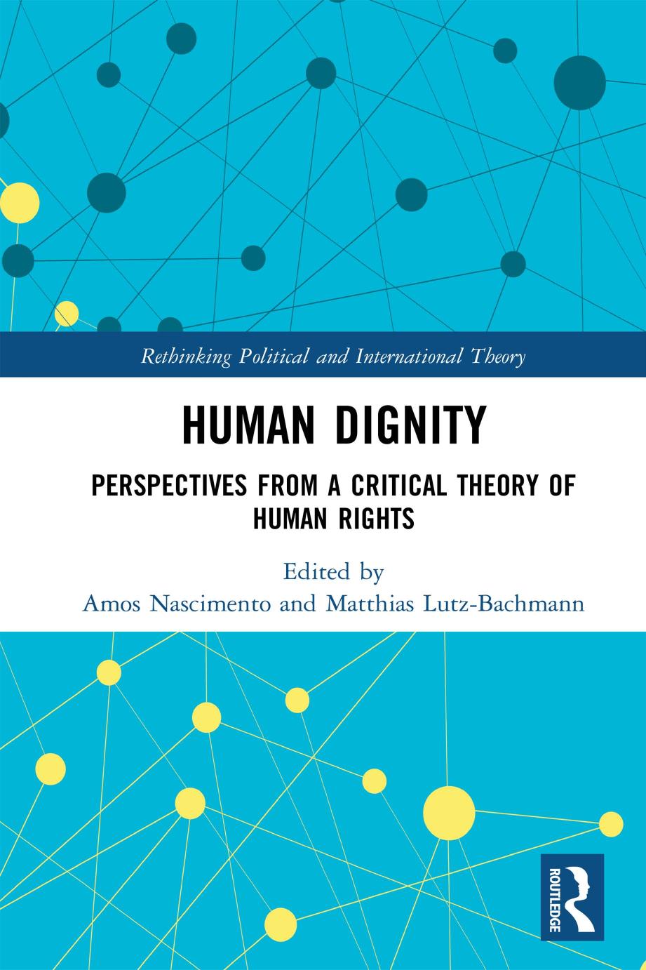 Human Dignity Perspectives From A Critical Theory Of Human Rights 1st Edition Amos Nascimento Editor