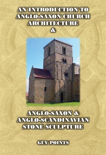 An Introduction To Anglosaxon Church Architecture Angloscandinavian Stone Sculpture Guy Points