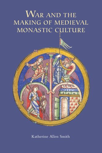War And The Making Of Medieval Monastic Culture Katherine Allen Smith