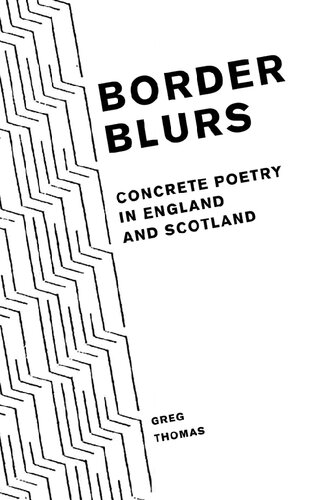 Border Blurs Concrete Poetry In England And Scotland Liverpool English Texts And Studies 79 Greg Thomas
