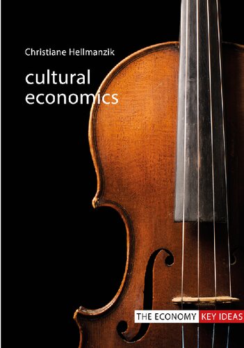 Cultural Economics The Economy Key Ideas Illustrated Christiane Hellmanzik
