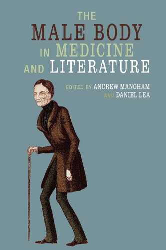 The Male Body In Medicine And Literature Liverpool English Texts And Studies 72 Daniel Lea Editor