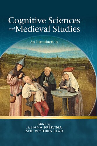 Cognitive Sciences And Medieval Studies An Introduction Juliana Dresvina Editor Victoria Blud Editor