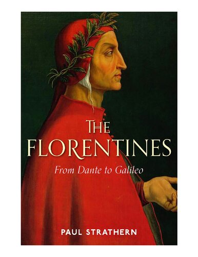 The Florentines From Dante To Galileo Main Paul Strathern