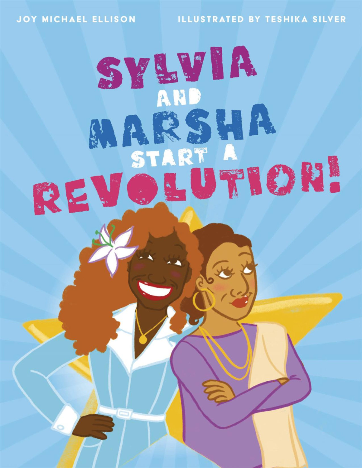 Sylvia And Marsha Start A Revolution Illustrated Joy Michael Ellison