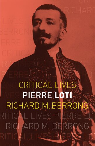 Pierre Loti 2018 Critical Lives Illustrated Richard M Berrong