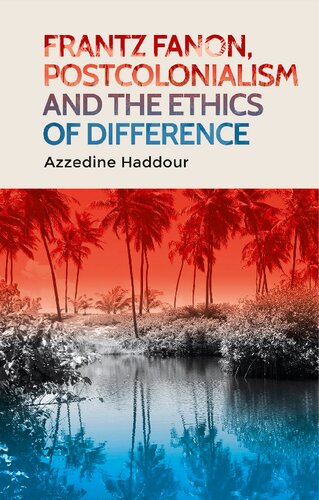 Frantz Fanon Postcolonialism And The Ethics Of Difference Azzedine Haddour