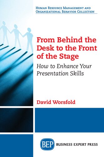 From Behind The Desk To The Front Of The Stage How To Enhance Your Presentation Skills David Worsfold