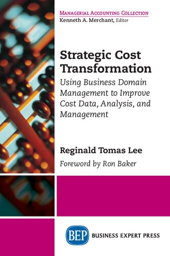 Strategic Cost Transformation Using Business Domain Management To Improve Cost Data Analysis And Management Reginald Tomas Lee