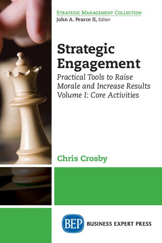 Strategic Engagement Practical Tools To Raise Morale And Increase Results Volume I Core Activities Chris Crosby