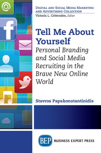Tell Me About Yourself Personal Branding And Social Media Recruiting In The Brave New Online World Stavros Papakonstantinidis
