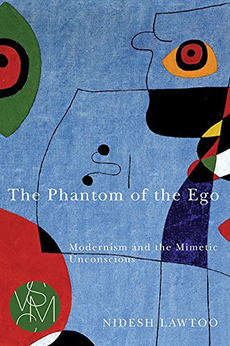 The Phantom Of The Ego Modernism And The Mimetic Unconscious Nidesh Lawtoo