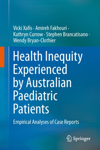 Health Inequity Experienced By Australian Paediatric Patients Empirical Analyses Of Case Reports Vicki Xafis