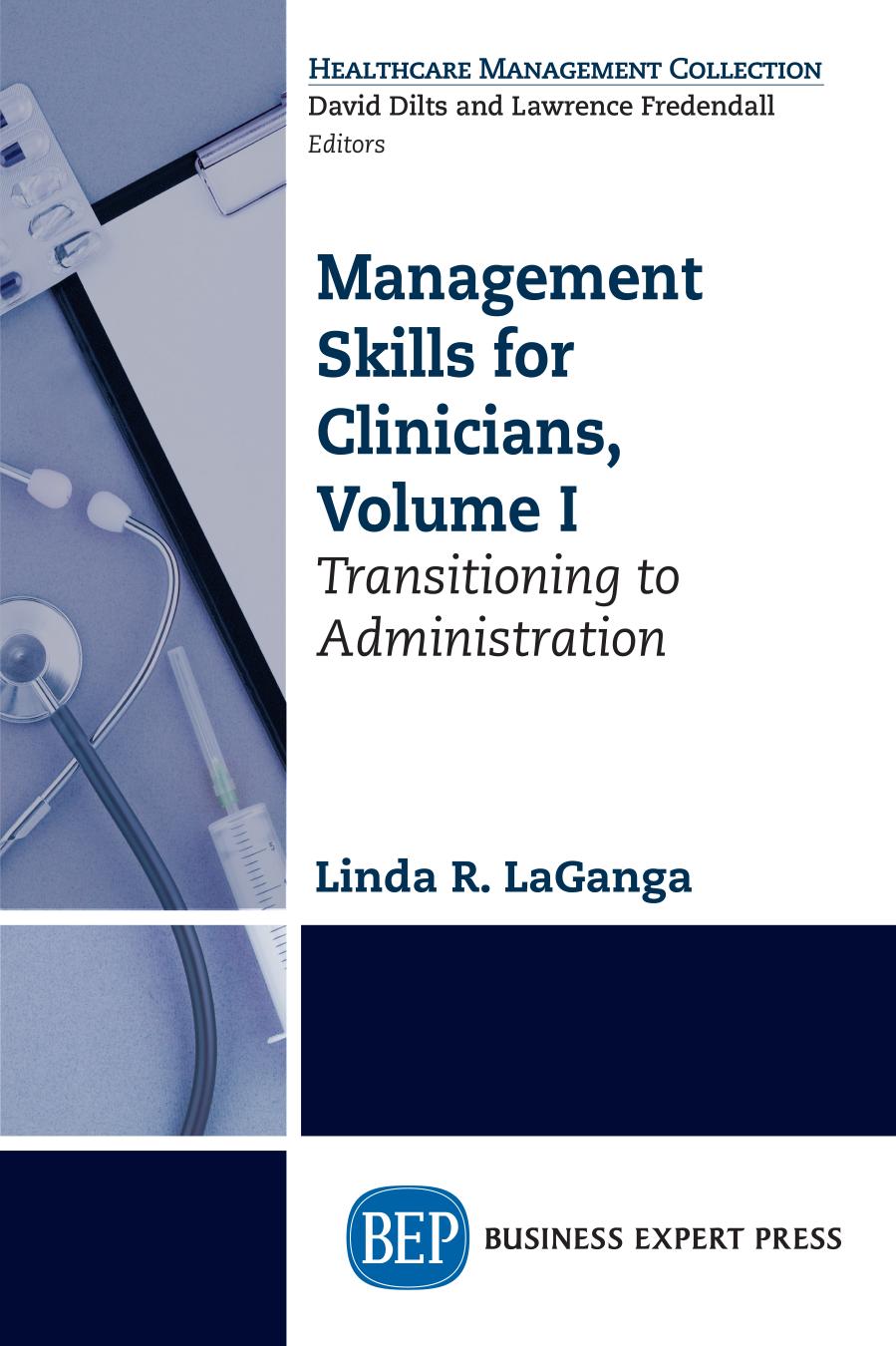 Management Skills For Clinicians Volume I Transitioning To Administration Linda R Laganga