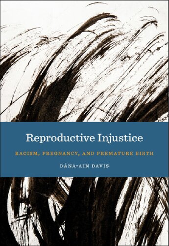 Reproductive Injustice Racism Pregnancy And Premature Birth Dnaain Davis
