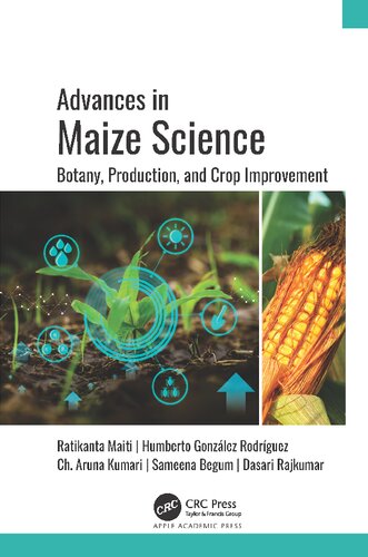 Advances In Maize Science Botany Production And Crop Improvement Ratikanta Maiti