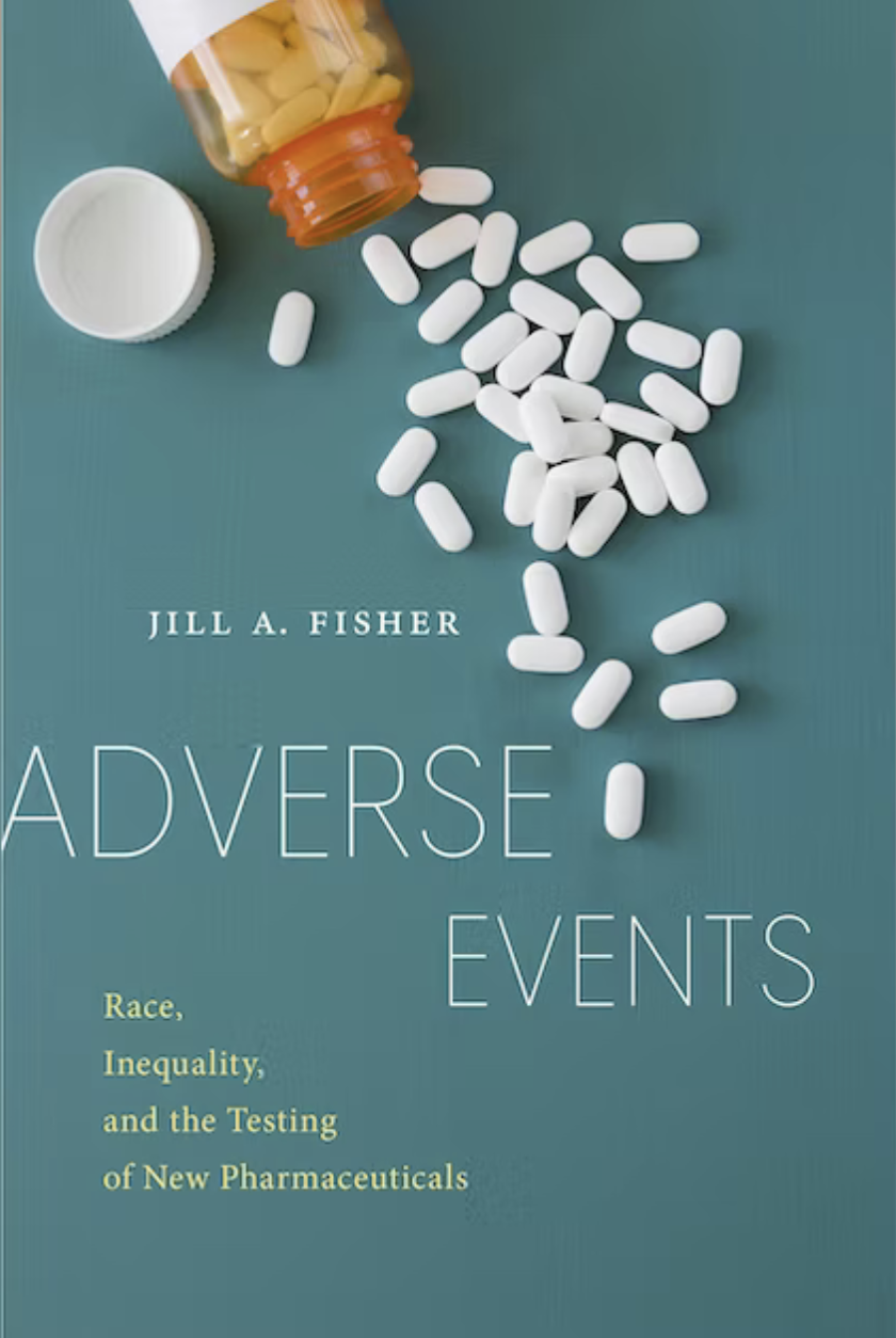Adverse Events Race Inequality And The Testing Of New Pharmaceuticals Jill A Fisher