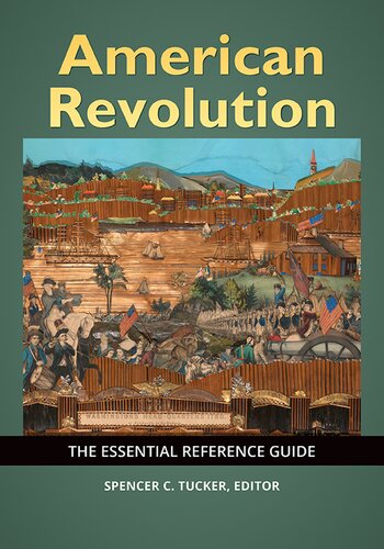 American Revolution The Essential Reference Guide Spencer C Tucker