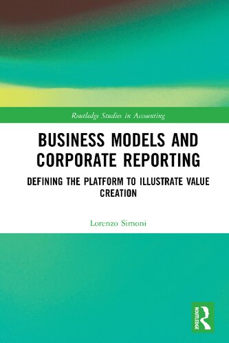 Business Models And Corporate Reporting Defining The Platform To Illustrate Value Creation Lorenzo Simoni