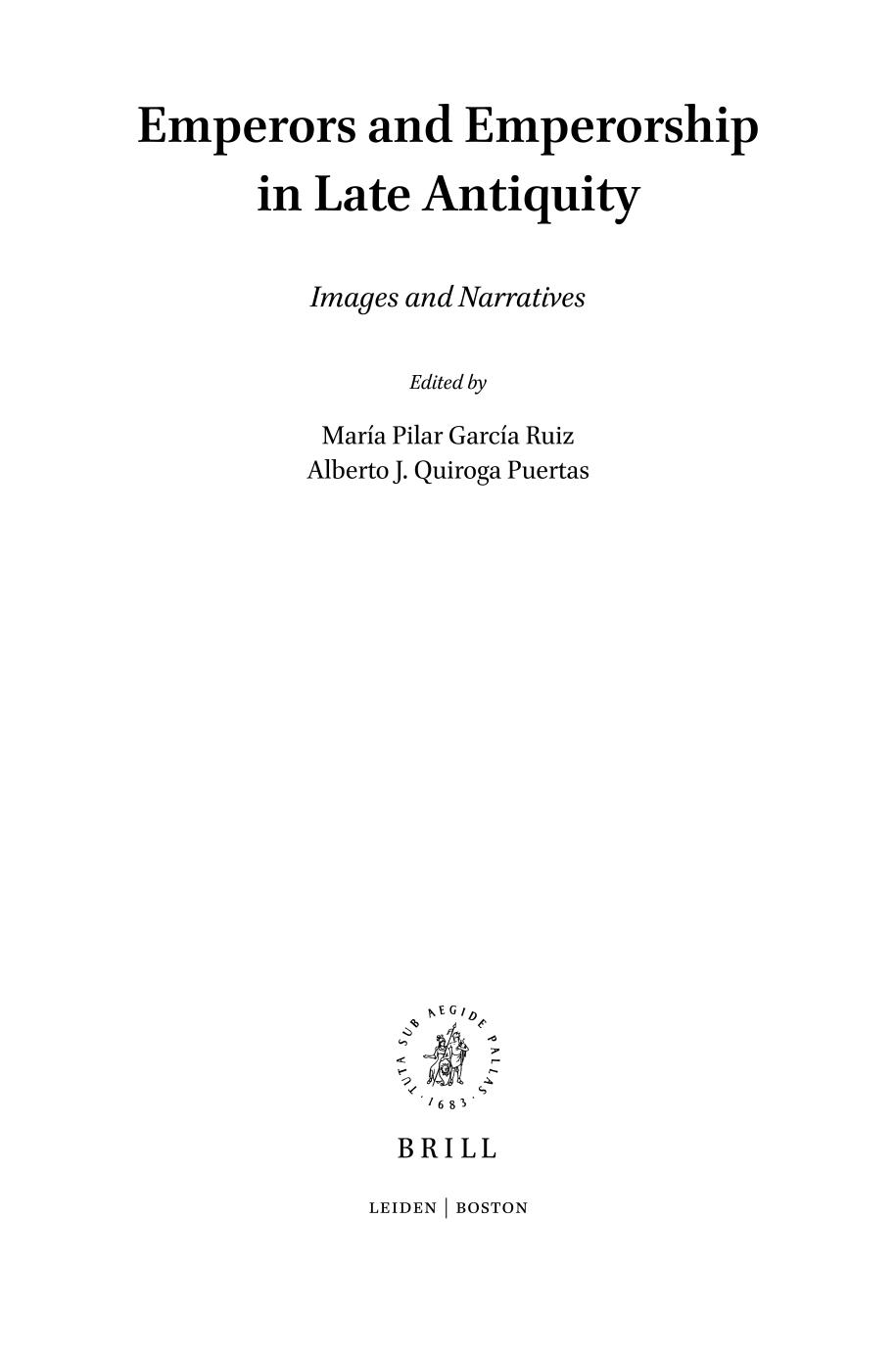 Emperors And Emperorship In Late Antiquity Images And Narratives Mara Pilar Garca Ruiz Alberto J Quiroga Puertas
