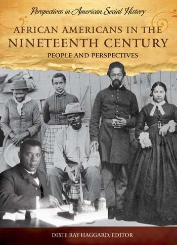 African Americans In The Nineteenth Century People And Perspectives Perspectives In American Social History Series Illustrated Dixie Haggard Editor