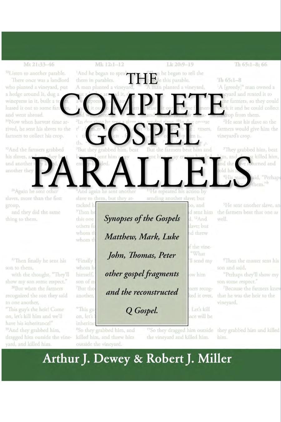 The Complete Gospel Parallels Synopses Of The Gospels Matthew Mark Luke John Thomas Peter Other Gospels And The Reconstructed Q Gospel Arthur J Dewey