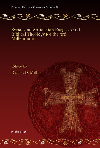 Syriac And Antiochian Exegesis And Biblical Theology For The 3rd Millennium Robert Miller Editor