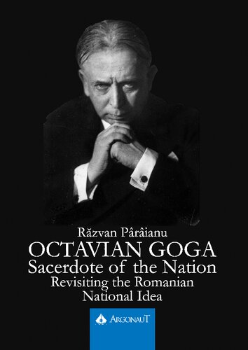 Octavian Goga Sacerdote Of The Nation Revisiting The Romanian National Idea 2018th Edition Razvan Paraianu