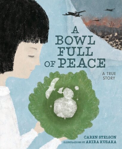 A Bowl Full Of Peace A True Story Illustrated Caren Stelson