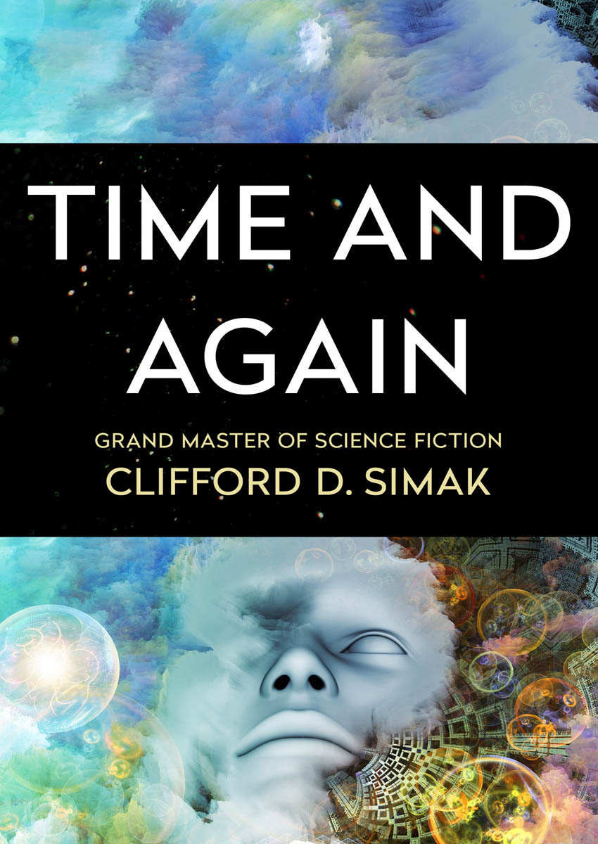 Time And Again Clifford D Simak Simak Clifford D