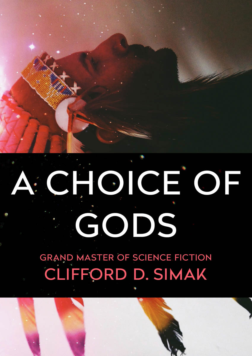 A Choice Of Gods Clifford D Simak Simak Clifford D