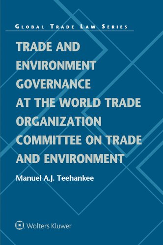 Trade And Environment Governance At The World Trade Organization Committee On Trade And Environment Manuel Aj Teehankee