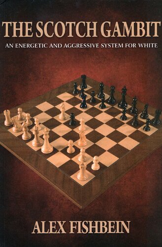 The Scotch Gambit An Energetic And Aggressive System For White Alex Fishbein