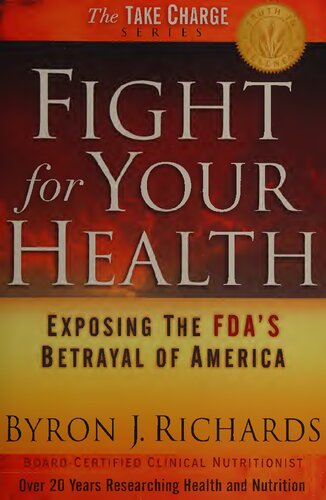 Fight For Your Health Exposing The Fdas Betrayal Of America Take Charge Truth In Wellness Byron J Richards