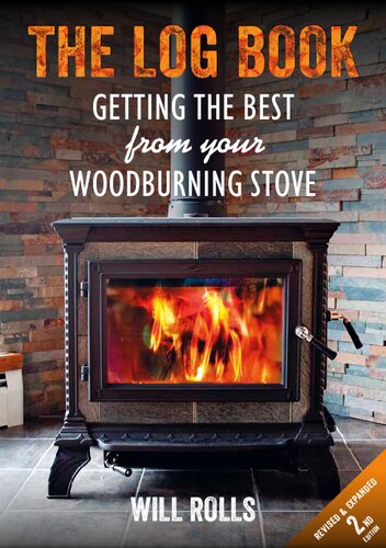 The Log Book Getting The Best From Your Woodburning Stove 2nd 2016 Reprint Will Rolls