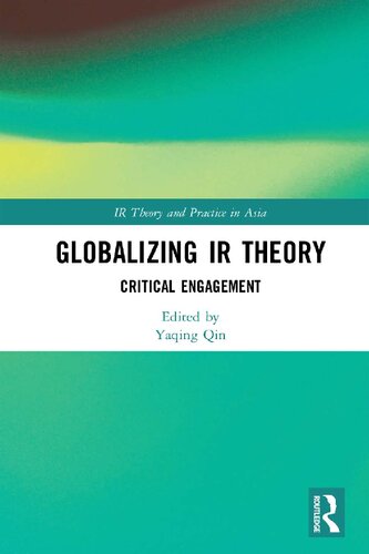 Globalizing Ir Theory Critical Engagement Yaqing Qin