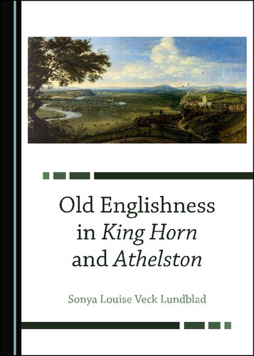 Old Englishness In King Horn And Athelston 1st Edition Sonya Louise Veck Lundblad