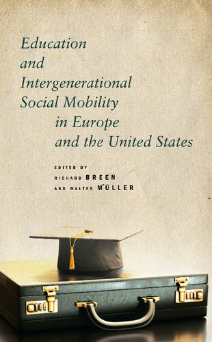 Education And Intergenerational Social Mobility In Europe And The United States 1st Edition Richard Breen Editor