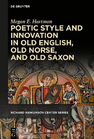 Poetic Style And Innovation In Old English Old Norse And Old Saxon Megan E Hartman