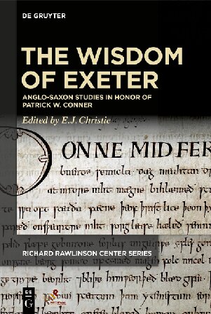 The Wisdom Of Exeter Anglosaxon Studies In Honor Of Patrick W Conner E J Christie Editor