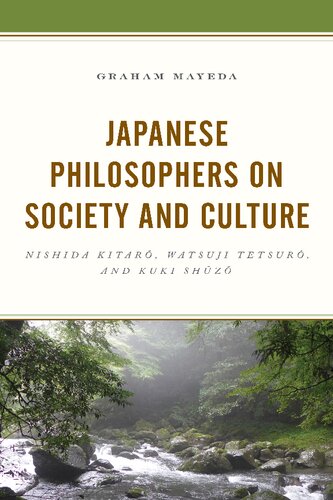 Japanese Philosophers On Society And Culture Nishida Kitaro Watsuji Tetsuro And Kuki Shuzo Graham Mayeda