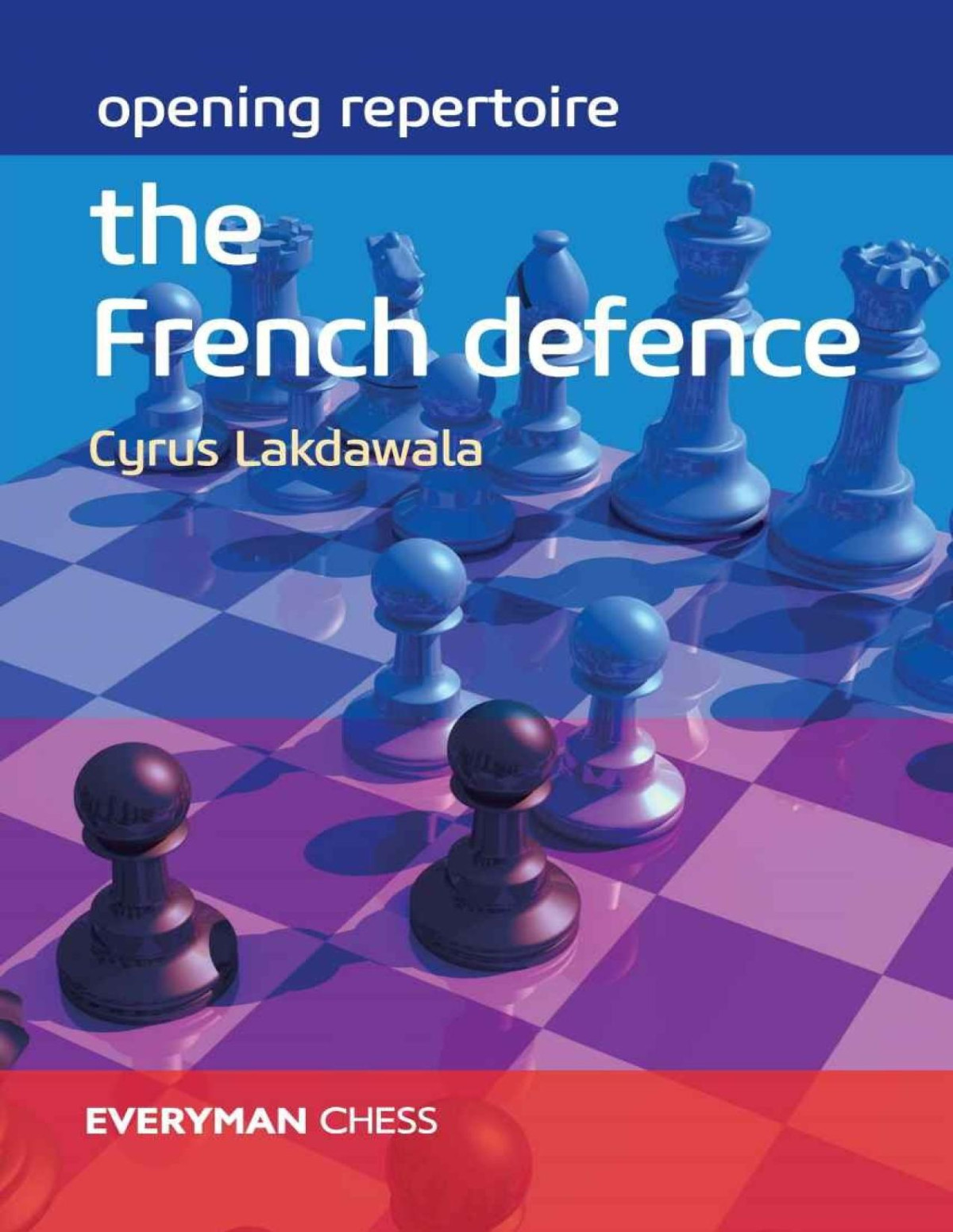 The French Defence 1st Edition Cyrus Lakdawala