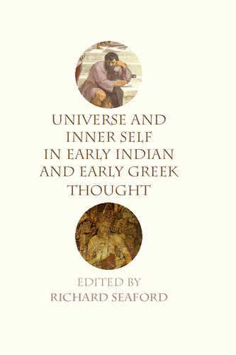 Universe And Inner Self In Early Indian And Early Greek Thought Richard Seaford