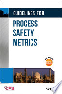 Guidelines For Process Safety Metrics 1st Edition Ccps Center For Chemical Process Safety
