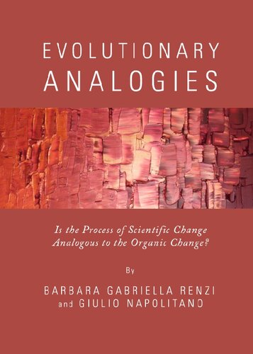 Evolutionary Analogies Is The Process Of Scientific Change Analogous To The Organic Change Unabridged Barbara Gabriella Renzi