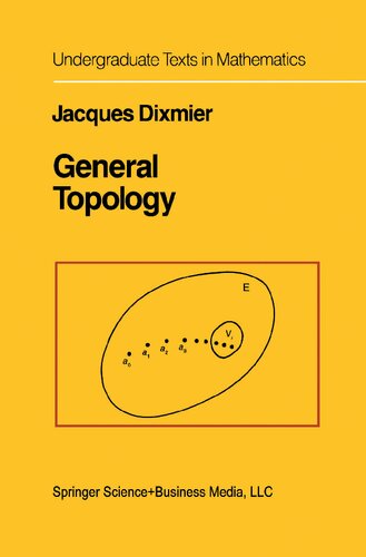General Topology Undergraduate Texts In Mathematics Softcover Reprint Of The Original 1st Ed 1984 J Dixmier